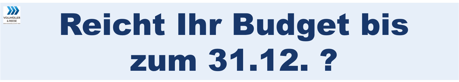 Reicht das Instandhaltungsbudget bis zum Ende des Geschäftsjahrs?